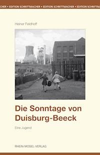 Die Sonntage von Duisburg-Beeck - Heiner Feldhoff - ebook