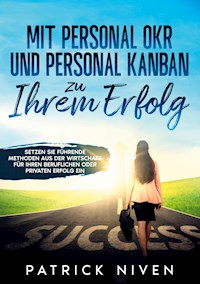 Mit Personal OKR und Personal Kanban zu Ihrem Erfolg - Patrick Niven - ebook