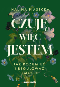 Czuję, więc jestem. Jak rozumieć i regulować emocje - Halina Piasecka - ebook + książka