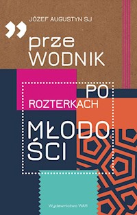 Przewodnik po rozterkach młodości - Józef Augustyn SJ - ebook