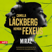 Vincent Walder i Mina Dabiri. Miraż - Camilla Läckberg, Henrik Fexeus - audiobook