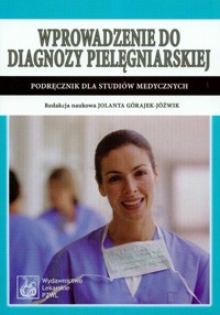 Wprowadzenie do diagnozy pielęgniarskiej podręcznik dla studiów medycznych - Górajek-Jóźwik Jolanta - książka