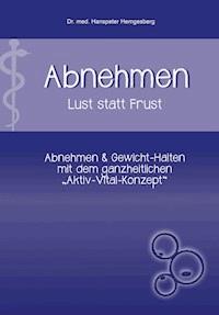 Abnehmen - Lust statt Frust - Dr. Hanspeter Hemgesberg - ebook