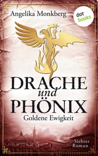 DRACHE UND PHÖNIX - Band 7: Goldene Ewigkeit - Angelika Monkberg - ebook