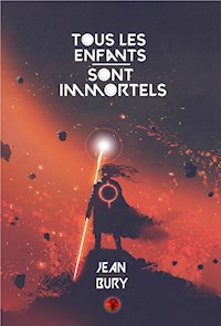 Tous les enfants sont immortels - Jean Bury - ebook