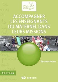 Accompagner les enseignants du maternel dans leurs missions - Bernadette Meurice - ebook