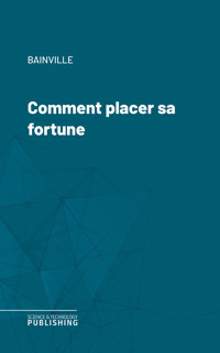 Comment placer sa fortune - Bainville - ebook