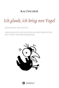 Ich glaub, ich krieg nen Vogel - Kai Fischer - ebook