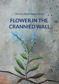 Flower in the Crannied Wall - Jóhanna Sigrún Ingvarsdóttir - ebook