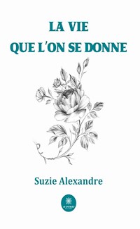 La vie que l’on se donne - Suzie Alexandre - ebook