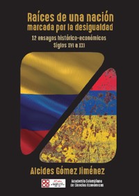 Raíces de una nación marcada por la desigualdad - Alcides Gómez Jiménez - ebook