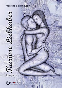 Kuriose Liebhaber - Volker Ebersbach - ebook