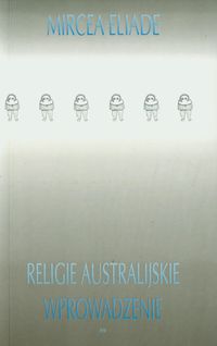 Religie australijskie Wprowadzenie - Mircea Eliade - książka