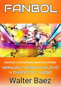 Fanbol: mucho de lo que soñamos en el potrero - Walter Baez - ebook