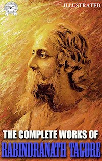 The Complete Works of Rabindranath Tagore. Illustrated - Tagore Rabindranath - ebook
