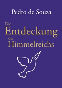 Die Entdeckung des Himmelreichs - Pedro de Souza - ebook
