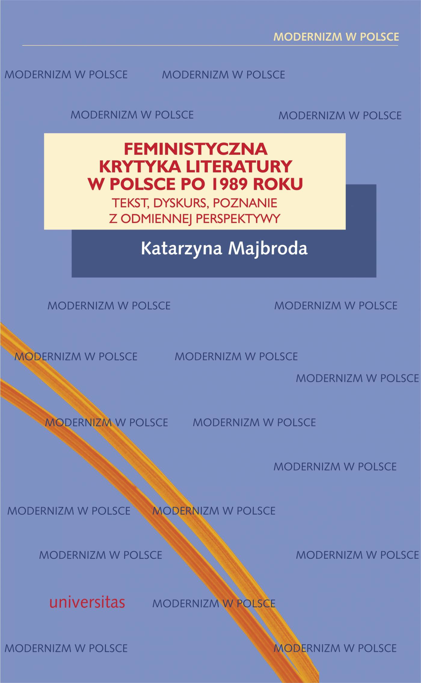 Okładka:Feministyczna krytyka literatury w Polsce po 1989 roku. Tekst, dyskurs, poznanie z odmiennej perspektywy 