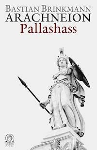 Arachneion - Pallashass - Bastian Brinkmann - ebook