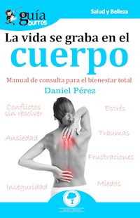 GuíaBurros La vida se graba en el cuerpo - Daniel Pérez - ebook