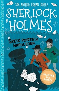 Klasyka dla dzieci Sherlock Holmes Tom 13 Sześć popiersi Napoleona - Doyle Arthur Conan - książka