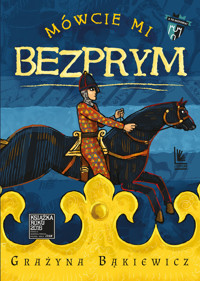 Mówcie mi Bezprym - Grażyna Bąkiewicz - ebook + audiobook + książka