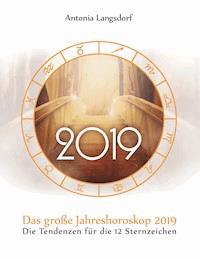 Das große Jahreshoroskop 2019 - Antonia Langsdorf - ebook