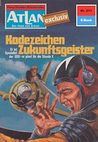 Atlan 211: Kodezeichen Zukunftsgeister -  H. G. Francis - ebook