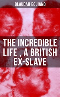 The Incredible Life of Olaudah Equiano, A British Ex-Slave - Olaudah Equiano - ebook
