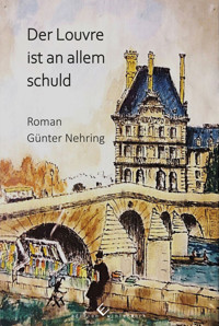 Der Louvre ist an allem schuld - Günter Nehring - ebook