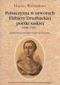 Polszczyzna w utworach Elżbiety Drużbackiej poetki saskiej (1698-1765) - Wiśniewska Halina - książka