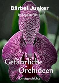 Gefährliche Orchideen - Bärbel Junker - ebook