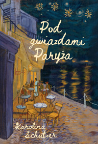 Pod gwiazdami Paryża - Karolina Schützer - ebook + audiobook + książka