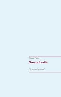 Smenokratie - Adrian W. Fröhlich - ebook