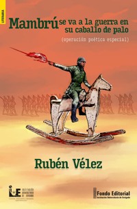 Mambrú se va a la guerra en su caballo de palo (Operación poética especial) - Rubén Vélez - ebook