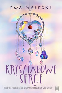 Kryształowe serce - Ewa Małecki - ebook + audiobook + książka