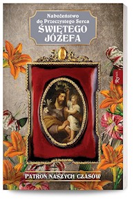 Nabożeństwo do Przeczystego serca Świętego Józefa Patron Naszych Czasów -  - książka