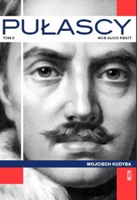 Pułascy Tom 2: Non alius regit - Wojciech Kudyba - książka