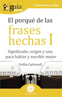 GuíaBurros El porqué de las frases hechas I - Delfín Carbonell - ebook