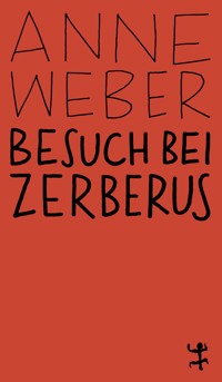 Besuch bei Zerberus - Anne Weber - ebook