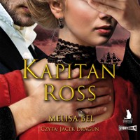 Niepokorni. Tom 4. Kapitan Ross - Bel Melisa - audiobook