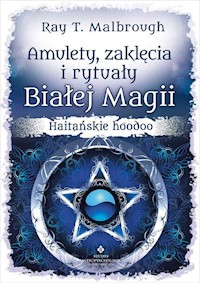 Amulety zaklęcia i rytuały Białej Magii - Malbrough Ray T. - książka