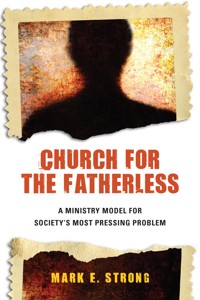 Church for the Fatherless - Mark E. Strong - ebook
