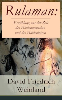 Rulaman: Erzählung aus der Zeit des Höhlenmenschen und des Höhlenbären - David Friedrich Weinland - ebook