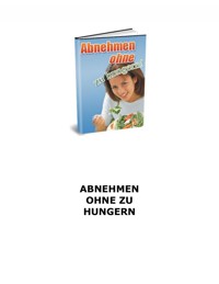 Abnehmen ohne zu hungern! Wie haben gute Nachrichten für Sie - Sie müssen nicht hungern um abzunehmen! - Otmar Trierweiler - ebook