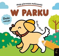 Moje pierwsze malowanki W parku Gruby obrys -  - książka