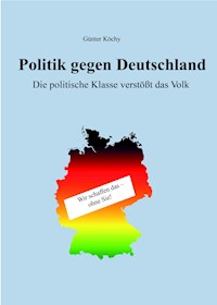 Politik gegen Deutschland - Günter Köchy - ebook