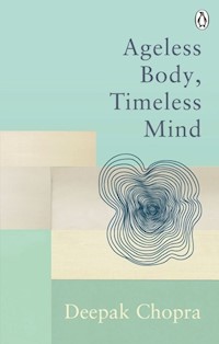 Ageless Body, Timeless Mind - Chopra Deepak - książka