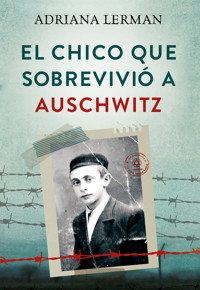 El chico que sobrevivió a Auschwitz - Adriana Lerman - ebook