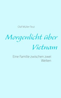 Morgenlicht über Vietnam - Olaf Müller-Teut - ebook