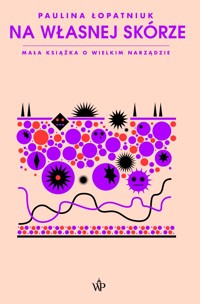 Na własnej skórze. Mała książka o wielkim narządzie - Paulina Łopatniuk - ebook